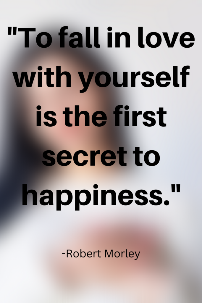 To Fall In Love With Yourself Is The First Secret To Happiness. 683x1024 